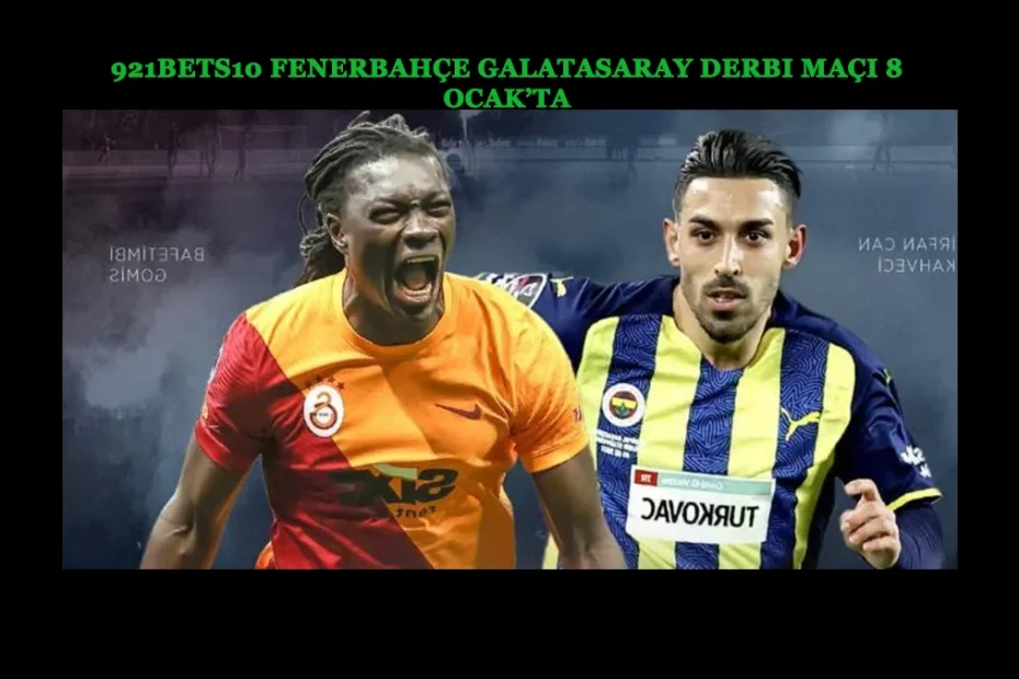 921Bets10 Fenerbahçe Galatasaray Derbi