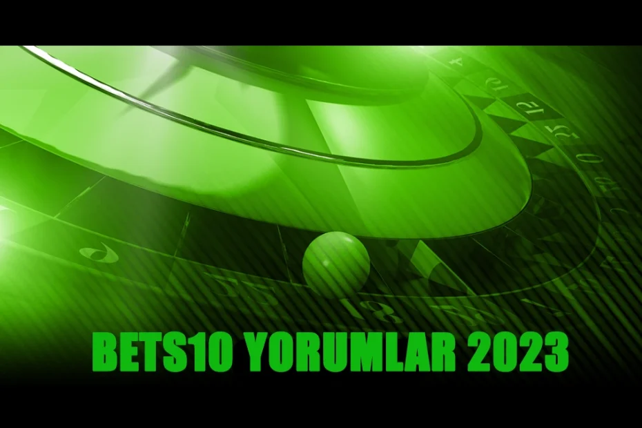 Bets10-Yorumlar-2023